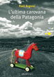 Cover of L' ultima carovana della Patagonia