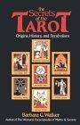 The Secrets of the Tarot : Origins, History, and Symbolism