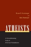 Atheists : A Groundbreaking Study of America's Nonbelievers