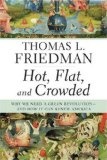 Hot, Flat, and Crowded : Why We Need a Green Revolution--and How It Can Renew America