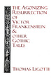 Cover of The agonizing resurrection of Victor Frankenstein & other gothic tales