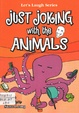 Just Joking with the Animals