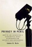 Privacy in Peril : How We are Sacrificing a Fundamental Right in Exchange for Security and Convenience