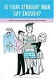 Cover of Is Your Straight Man Gay Enough?