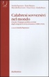 Cover of Calabresi sovversivi nel mondo. L'esodo, l'impegno politico, le lotte degli emigrati in terra straniera (1880-1940)