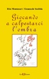 Cover of Giocando a calpestarci l'ombra