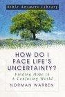 How Do I Face Life's Uncertainty? : Finding Hope in a Confusing World (Bible Answer Library)