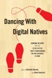 Cover of Dancing with Digital Natives