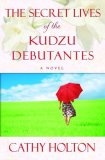 The Secret Lives of the Kudzu Debutantes : A Novel