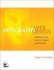 Integrated Web Design : Building the New Breed of Designer & Developer