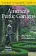 Cover of National Geographic Guide to America's Public Gardens