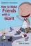 Cover of "How to Make Friends With a Giant"