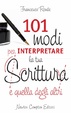 Cover of 101 modi per interpretare la tua scrittura e quella degli altri