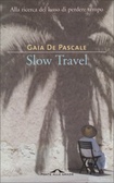 Slow travel Alla ricerca del lusso di perdere tempo