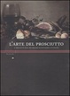 Cover of L'arte del prosciutto