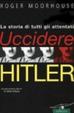 Cover of Uccidere Hitler. La storia di tutti gli attentati al Führer