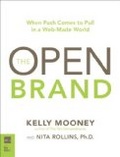The Open Brand : When Push Comes to Pull in a Web-Made World