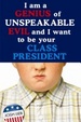 Cover of I Am a Genius of Unspeakable Evil and I Want to Be Your Class President