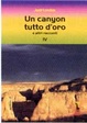 Cover of Un canyon tutto d'oro e altri racconti