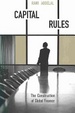 Cover of Capital Rules : The Construction of Global Finance