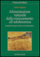 Cover of Alimentazione naturale dallo svezzamento all'adolescenza