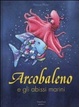 Cover of Arcobaleno e gli abissi marini