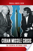Cuban Missile Crisis : the essential reference guide