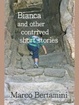 Cover of Bianca and Other Contrived Short Stories