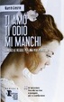 Cover of Ti amo ti odio mi manchi