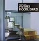 Cover of Vivere i piccoli spazi. Abitare oggi