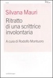 Cover of Silvana Mauri: ritratto di una scrittrice involontaria