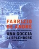Cover of Fabrizio De Andrè. Una goccia di splendore. Un'autobiografia per parole e immagini