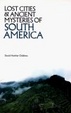 Cover of Lost Cities and Ancient Mysteries of South America