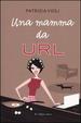 Cover of Una mamma da URL