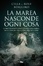 Cover of La marea nasconde ogni cosa
