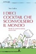 Cover of I dieci cocktail che sconvolsero il mondo