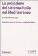 Cover of La proiezione del sistema-Italia nel Mediterraneo. Vocazione, processiin corso e aspettative future