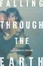 Cover of 'Falling Through the Earth'