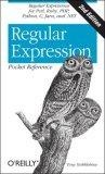 Regular Expression Pocket Reference : Regular Expressions for Perl, Ruby, PHP, Python, C, Java and .NET