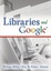 Cover of "Libraries And Google"