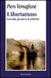 Cover of Il libertarismo. La teoria, gli autori, le politiche