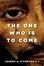 Cover of "The One Who Is to Come"