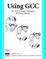 Cover of 'Using GCC'