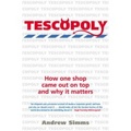 Tescopoly : How One Shop Came Out on Top and Why It Matters