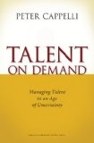 Talent on Demand : Managing Talent in an Age of Uncertainty