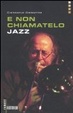 Cover of E non chiamatelo jazz. Con CD Audio