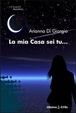 Cover of La mia casa sei tu...