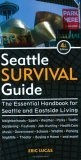 Seattle Survival Guide : The Essential Handbook for Seattle and Eastside Living