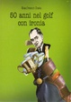 Cover of 50 anni nel golf con ironia