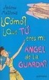Cover of ¿Cómo? ¿Que tú eres mi ángel de la guarda?